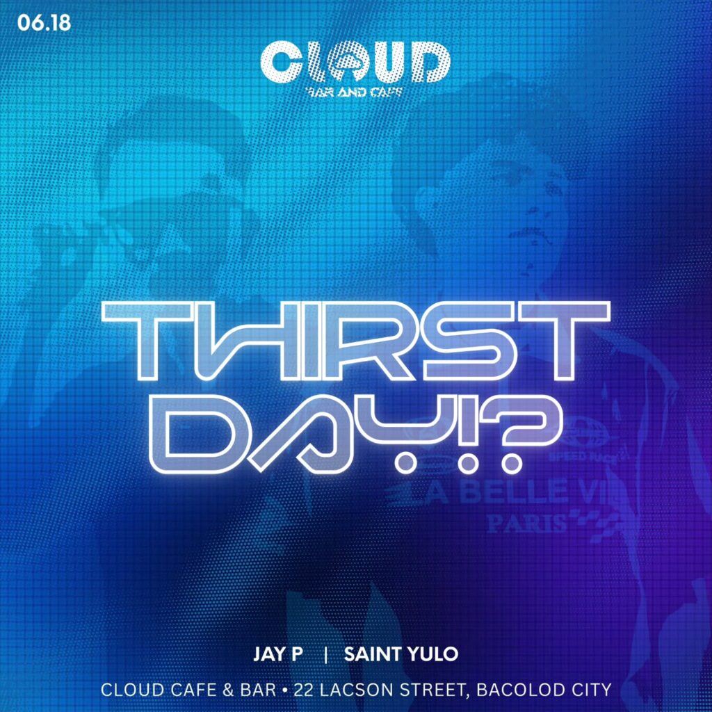 Bacolod Nightlife event THIRST DAY at D'Cloud Cafe & Bar featuring DJ Jay P and DJ Saint Yulo on June 18, 2026.